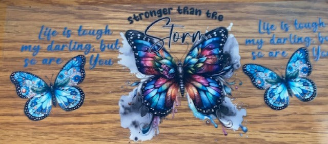 butterfly be stronger than storm life is tough