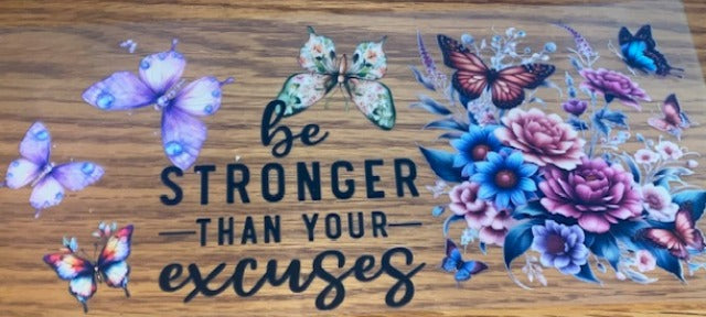 butterfly be stronger than excuses